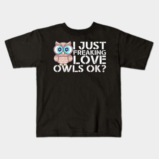 I Just Freaking Love Owls Kids T-Shirt